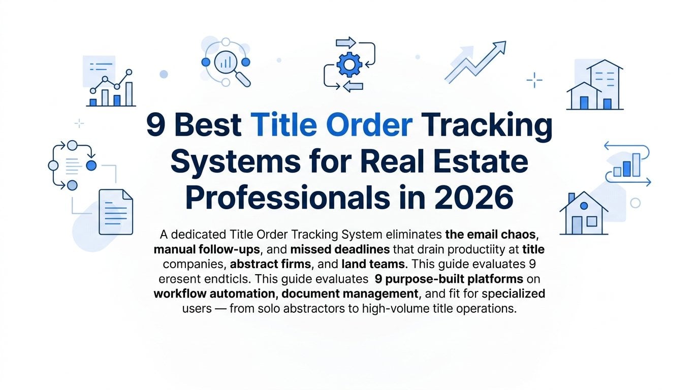 9 Best Title Order Tracking Systems for Real Estate Professionals in 2026